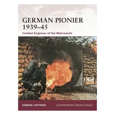 "German Pionier 1939-45: Combat Engineer of the Wehrmacht" - "" ("Rottman Gordon L.")