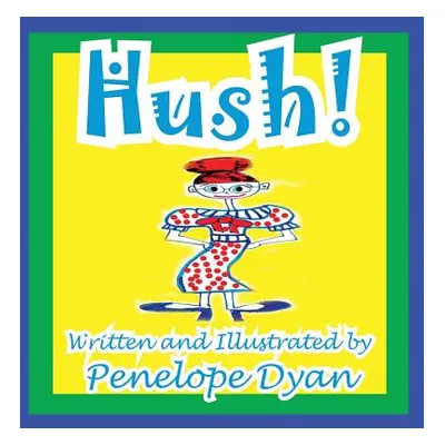 "Hush!" - "" ("Dyan Penelope")