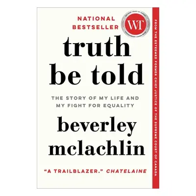 "Truth Be Told: The Story of My Life and My Fight for Equality" - "" ("McLachlin Beverley")