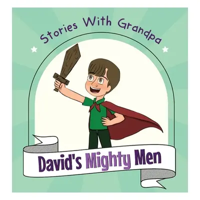 "David's Mighty Men: Stories With Grandpa" - "" ("Fogle Josiah")