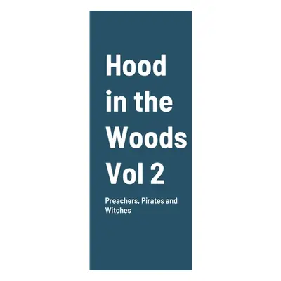 "Hood in the Woods Vol 2: Preachers, Pirates and Witches" - "" ("Ashley Johnny")