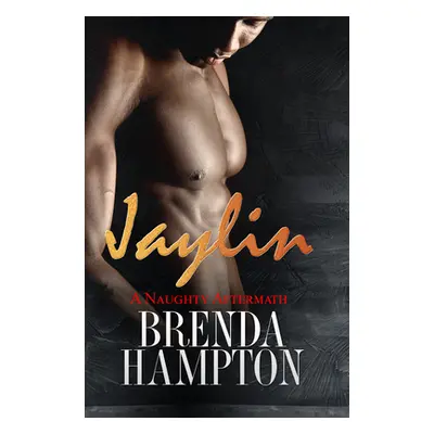 "Jaylin: A Naughty Aftermath: Naughty Series" - "" ("Hampton Brenda")