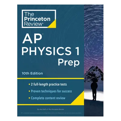 "Princeton Review AP Physics 1 Prep, 10th Edition: 2 Practice Tests + Complete Content Review + 