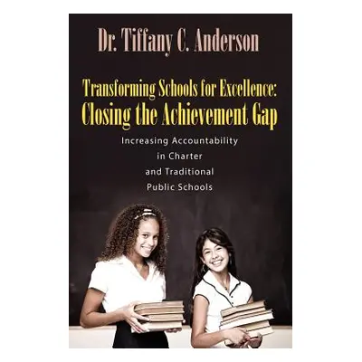 "Transforming Schools for Excellence: Closing the Achievement Gap - Increasing Accountability in