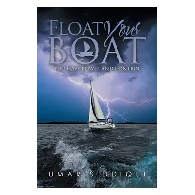 "Float Your Boat: You Have Power and Control" - "" ("Siddiqui Umar")