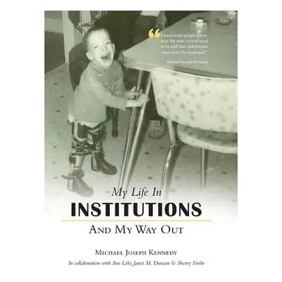 "My Life in Institutions and My Way Out" - "" ("Kennedy Michael Joseph")