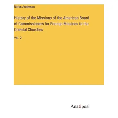 "History of the Missions of the American Board of Commissioners for Foreign Missions to the Orie