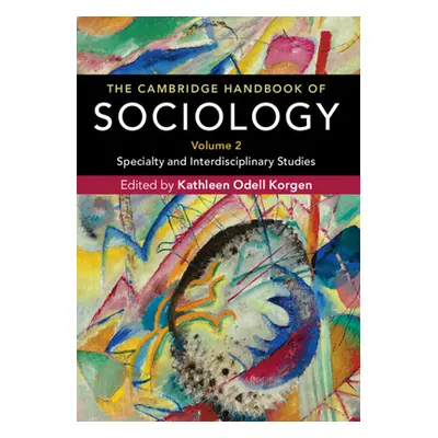 "The Cambridge Handbook of Sociology: Specialty and Interdisciplinary Studies" - "" ("Korgen Kat