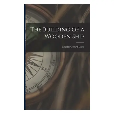 "The Building of a Wooden Ship" - "" ("Davis Charles Gerard")