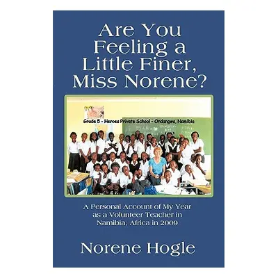 "Are You Feeling a Little Finer, Miss Norene?: A Personal Account of My Year as a Volunteer Teac