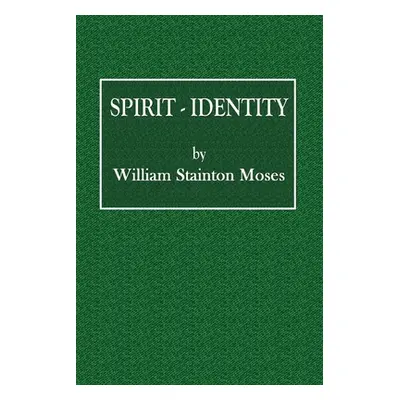 "Spirit-Identity" - "" ("Moses William Stainton")