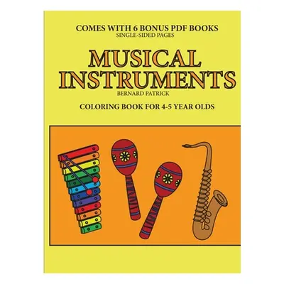 "Coloring Book for 4-5 Year Olds (Musical Instruments)" - "" ("Patrick Bernard")