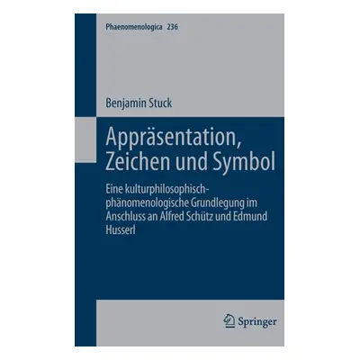 "Apprsentation, Zeichen Und Symbol: Eine Kulturphilosophisch-Phnomenologische Grundlegung Im Ans