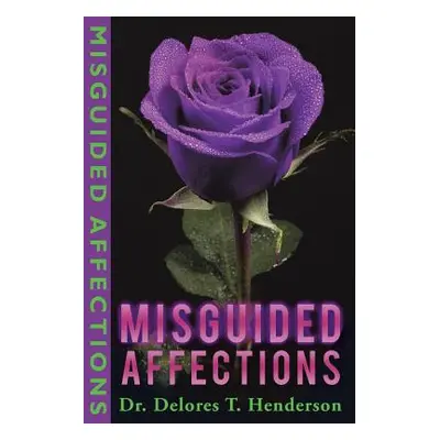 "Misguided Affections" - "" ("Henderson Delores T.")