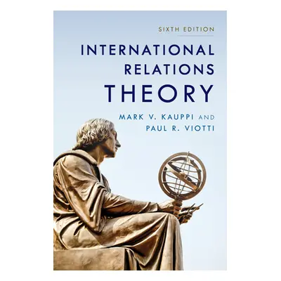 "International Relations Theory, Sixth Edition" - "" ("Kauppi Mark V.")