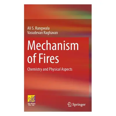 "Mechanism of Fires: Chemistry and Physical Aspects" - "" ("Rangwala Ali S.")