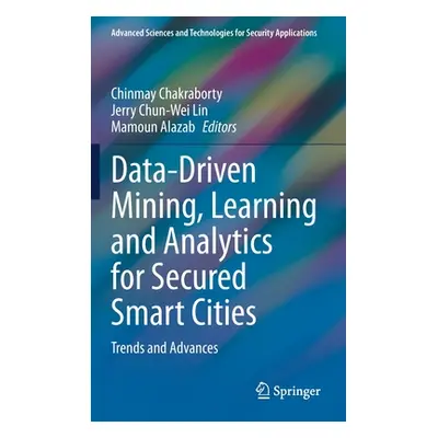 "Data-Driven Mining, Learning and Analytics for Secured Smart Cities: Trends and Advances" - "" 