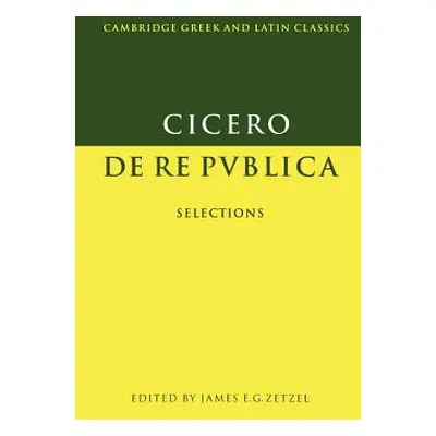 "Cicero: de Re Publica: Selections" - "" ("Cicero Marcus Tullius")