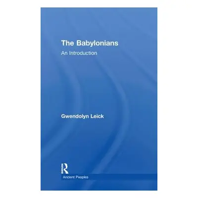 "The Babylonians: An Introduction" - "" ("Leick Gwendolyn")