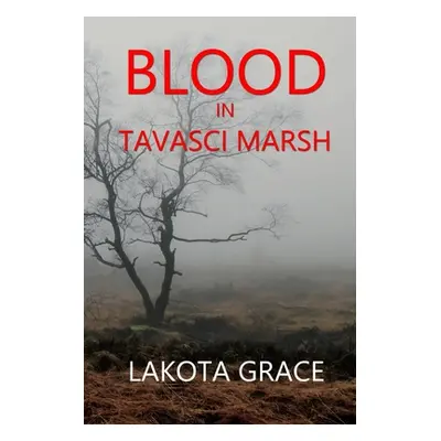 "Blood in Tavasci Marsh: A small town police procedural set in the American Southwest" - "" ("Gr