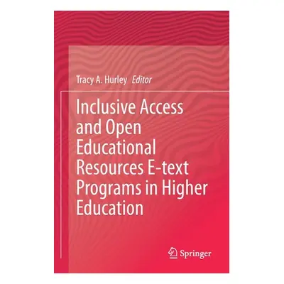 "Inclusive Access and Open Educational Resources E-Text Programs in Higher Education" - "" ("Hur