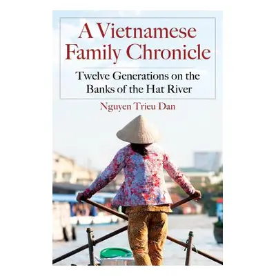 "A Vietnamese Family Chronicle: Twelve Generations on the Banks of the Hat River" - "" ("Nguyen 