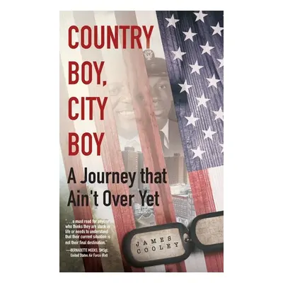 "Country Boy, City Boy: A Journey that Ain't Over Yet" - "" ("Cooley James")