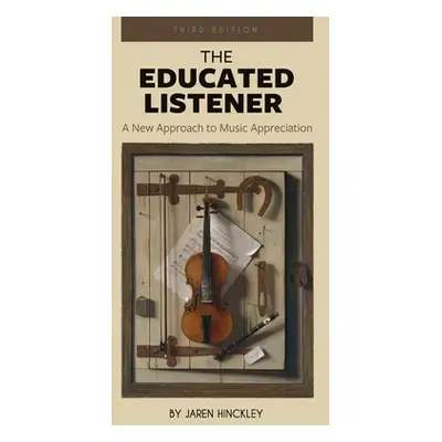 "Educated Listener: A New Approach to Music Appreciation" - "" ("Hinckley Jaren")