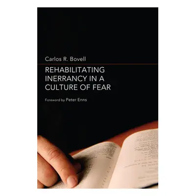 "Rehabilitating Inerrancy in a Culture of Fear" - "" ("Bovell Carlos R.")