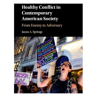 "Healthy Conflict in Contemporary American Society: From Enemy to Adversary" - "" ("Springs Jaso