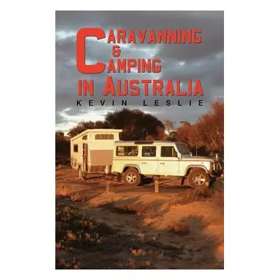 "Caravanning and Camping in Australia" - "" ("Kevin Leslie")