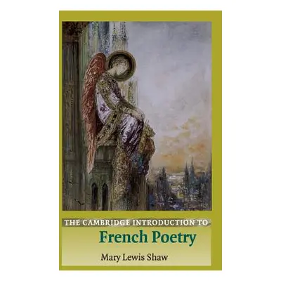 "The Cambridge Introduction to French Poetry" - "" ("Lewis Shaw Mary")