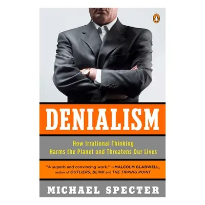 "Denialism: How Irrational Thinking Harms the Planet and Threatens Our Lives" - "" ("Specter Mic