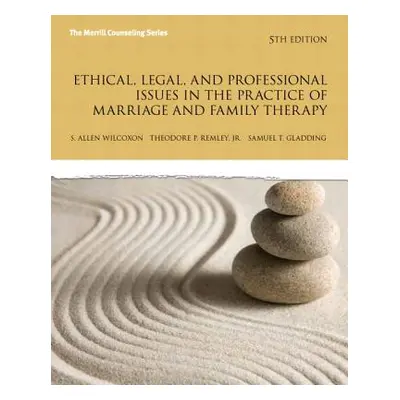 "Ethical, Legal, and Professional Issues in the Practice of Marriage and Family Therapy, Updated