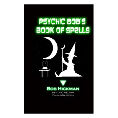 "Psychic Bob's Book of Spells" - "" ("Hickman Bob")