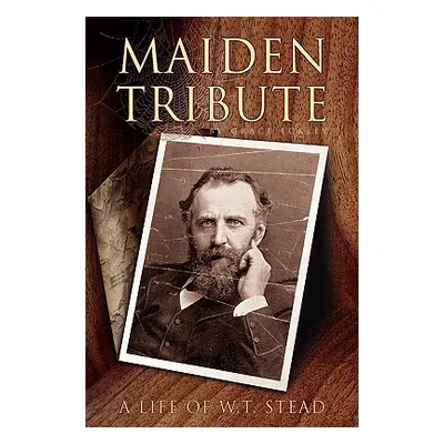 "Maiden Tribute: A Life of W.T. Stead" - "" ("Eckley Grace")