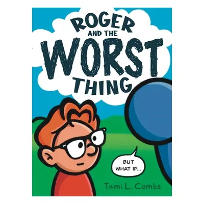 "Roger and The Worst Thing" - "" ("Combs Tami L.")