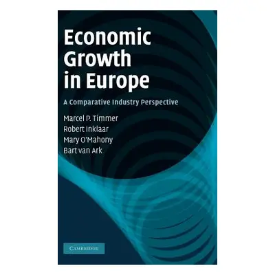 "Economic Growth in Europe: A Comparative Industry Perspective" - "" ("Timmer Marcel P.")