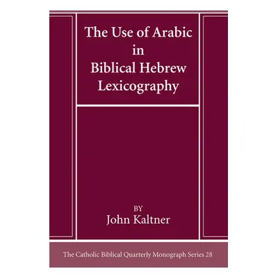 "The Use of Arabic in Hebrew Biblical Lexicography" - "" ("Kaltner John")