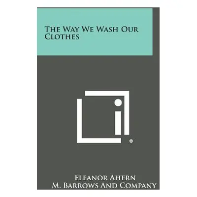 "The Way We Wash Our Clothes" - "" ("Ahern Eleanor")