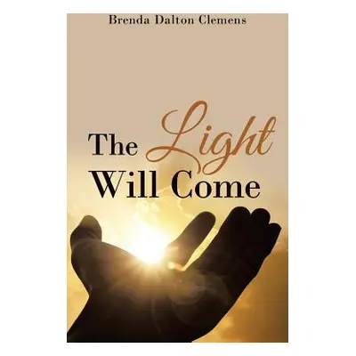 "The Light Will Come" - "" ("Clemens Brenda Dalton")