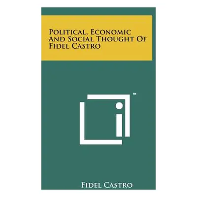 "Political, Economic And Social Thought Of Fidel Castro" - "" ("Castro Fidel")