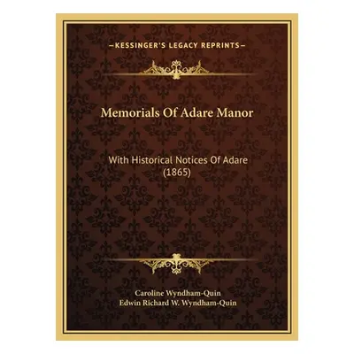 "Memorials Of Adare Manor: With Historical Notices Of Adare (1865)" - "" ("Wyndham-Quin Caroline