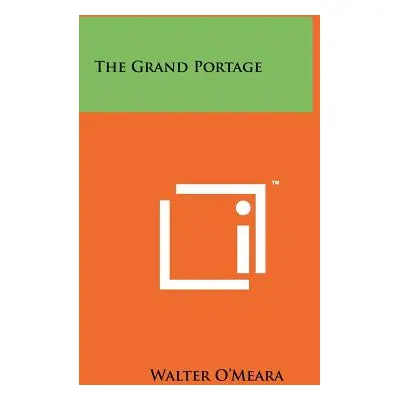 "The Grand Portage" - "" ("O'Meara Walter")