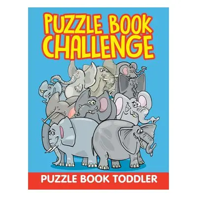 "Puzzle Book Challenge: Puzzle Book Toddler" - "" ("Jupiter Kids")