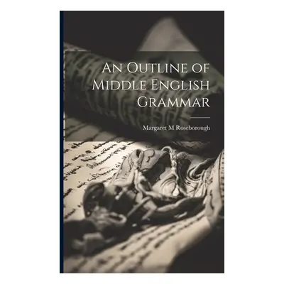 "An Outline of Middle English Grammar" - "" ("Roseborough Margaret M.")