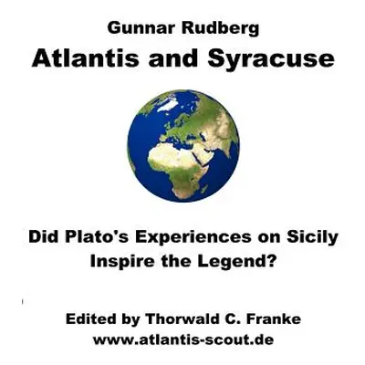 "Atlantis and Syracuse: Did Plato's experiences on Sicily inspire the legend? A study on Plato's