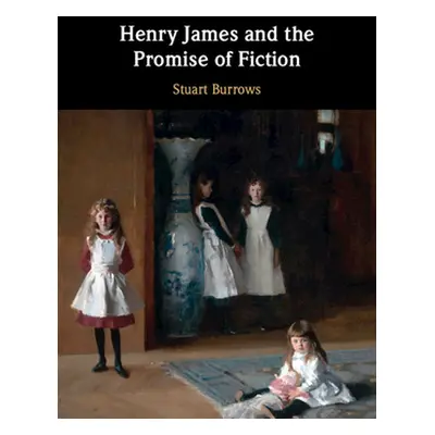 "Henry James and the Promise of Fiction" - "" ("Burrows Stuart")