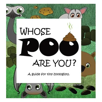 "Whose POO are you? A guide for tiny zoologists." - "" ("Gates Foale Clio")