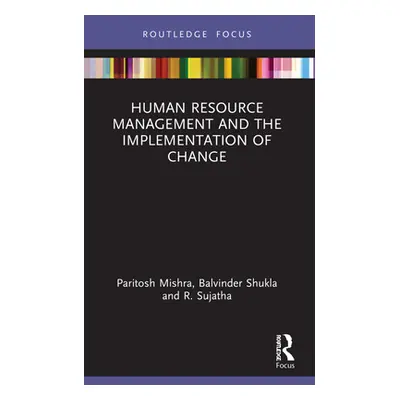 "Human Resource Management and the Implementation of Change" - "" ("Mishra Paritosh")